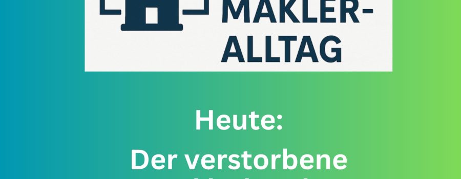 Fälle aus dem Makler Alltag
